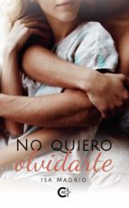 (I.B.D.) NO QUIERO OLVIDARTE, de ISA MADRID | portada del libro