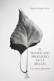 EL SIGNIFICADO PROFUNDO DE LA BELLEZA, de ARDUINO PAVON, MANUEL | portada del libro