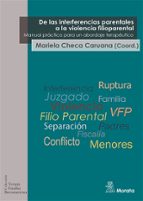 De las interferencias parentales a la violencia filioparental. Manual práctico para un abordaje terapéutico, de MARIELA CHECA