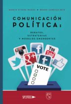 Comunicación Política: Debates, estrategias y modelos emergentes, de SERGIO RIVERA MAGOSBRUNO CARRIÇO REIS | portada del libr