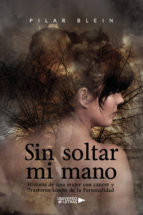 Sin soltar mi mano, de PILAR BLEIN | portada del libro