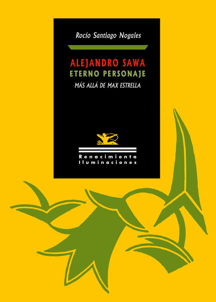 ALEJANDRO SAWA, ETERNO PERSONAJE, de SANTIAGO NOGALES, ROCIO | portada del libro