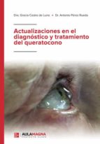 Actualizaciones en el diagnóstico y tratamiento del queratocono, de GRACIA CASTRO DE LUNAANTONIO PEREZ RUEDA | portada del li