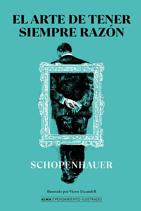 EL ARTE DE TENER SIEMPRE RAZON, de SCHOPENHAUER, ARTHUR | portada del libro