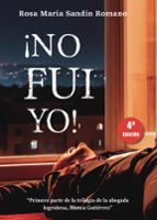 ¡NO FUI YO!, de ROSA MARIA SANDIN ROMANO | portada del libro