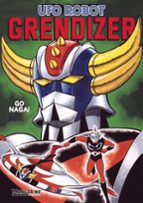 UFO ROBOT GRENDIZER: GOLDORAK, de Go Nagai | portada del libro