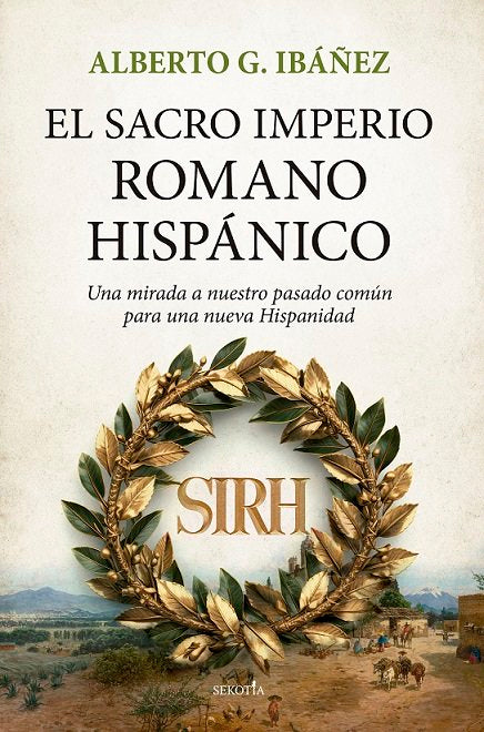 SACRO IMPERIO ROMANO HISPANICO,EL, de IBAÑEZ,ALBERTO G | portada del libro