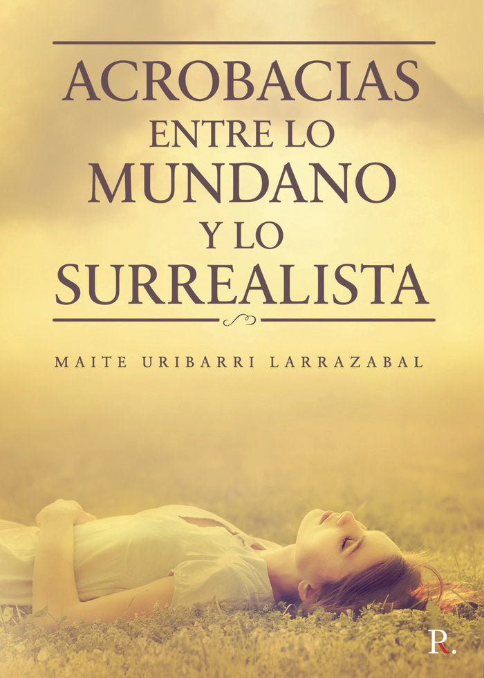 Acrobacias entre lo mundano y lo surrealista, de Uribarri Larrazabal, Maite | portada del libro