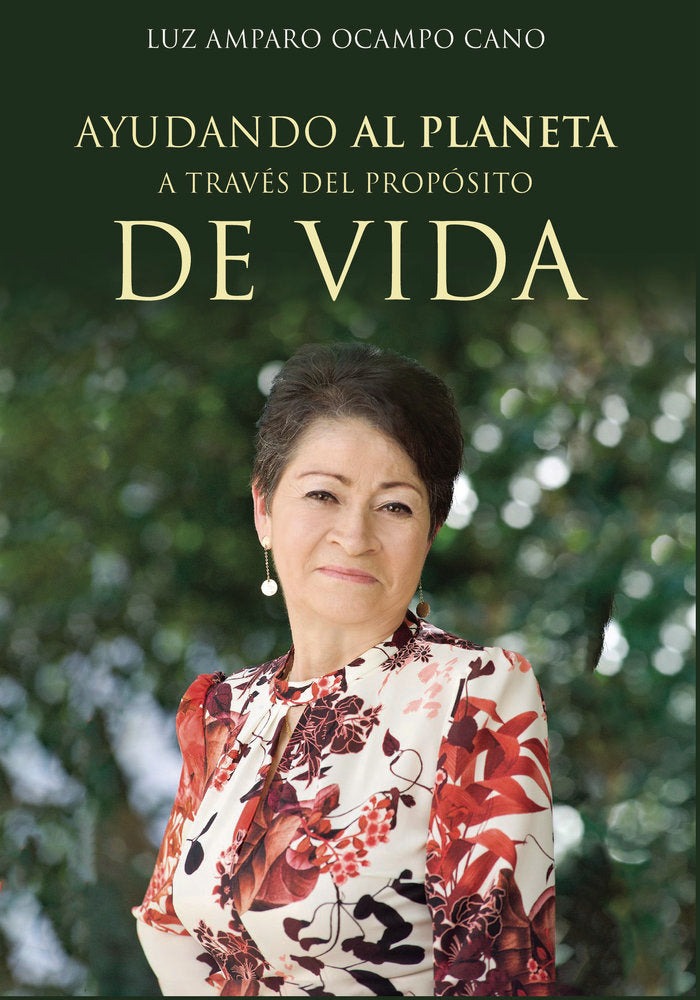 Ayudando al planeta a través del propósito de vida, de Ocampo Cano, Luz Amparo | portada del libro