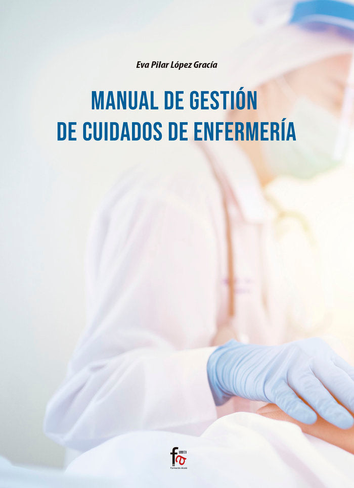 MANUAL DE GESTION DE CUIDADOS DE ENFERMERIA, de LOPEZ GARCIA , EVA PILAR | portada del libro
