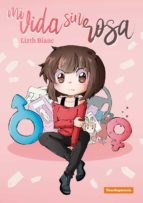 Mi vida sin rosa, de LIZTH BIANC | portada del libro