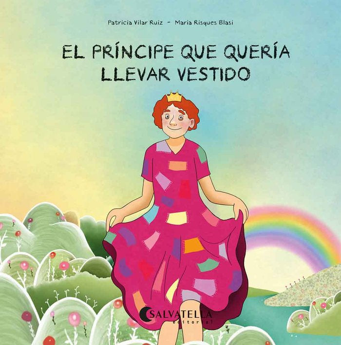 EL PRINCIPE QUE QUERIA LLEVAR VESTIDO, de VILAR RUIZ, PATRICIA | portada del libro