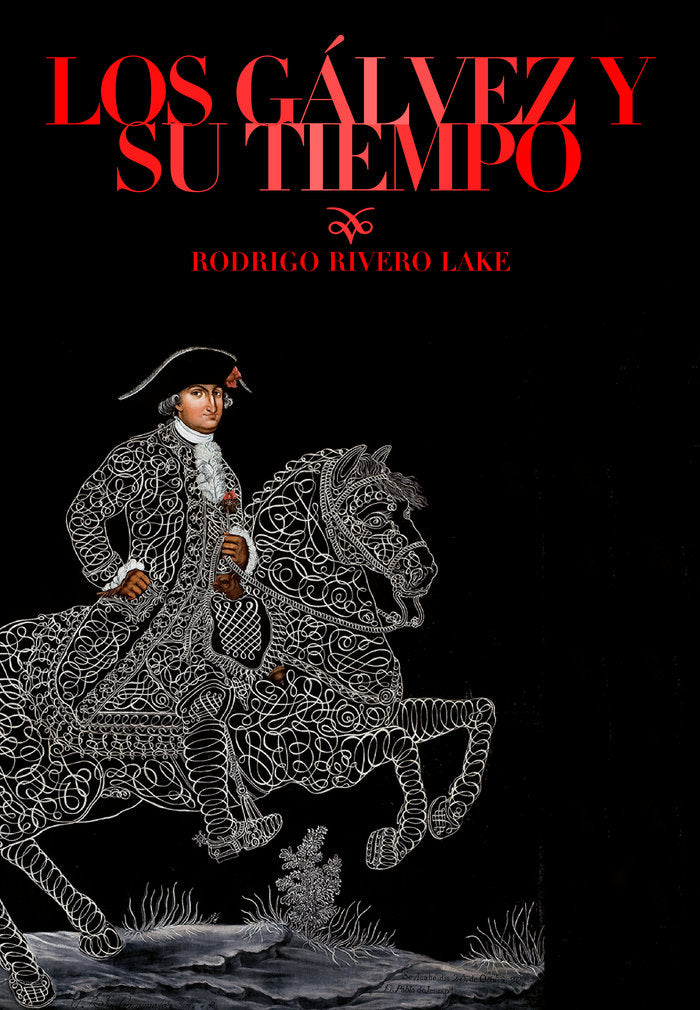 LOS GALVEZ Y SU TIEMPO, de RIVERO LAKE, RODRIGO | portada del libro
