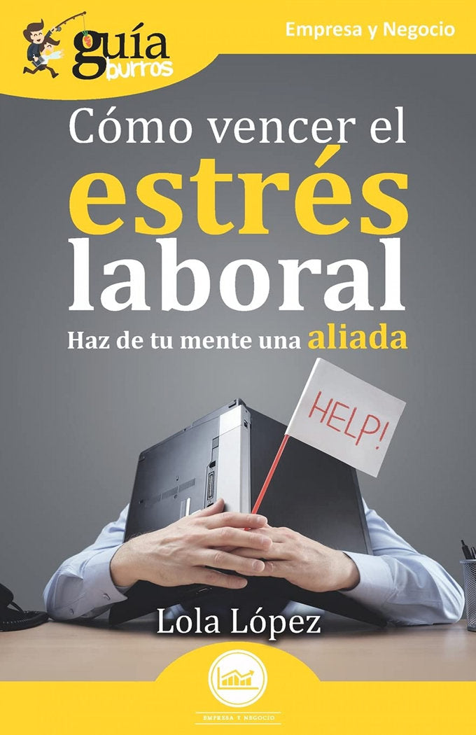 COMO VENCER EL ESTRES LABORAL (HAZ DE TU MENTE UNA ALIADA), de LOPEZ, LOLA | portada del libro