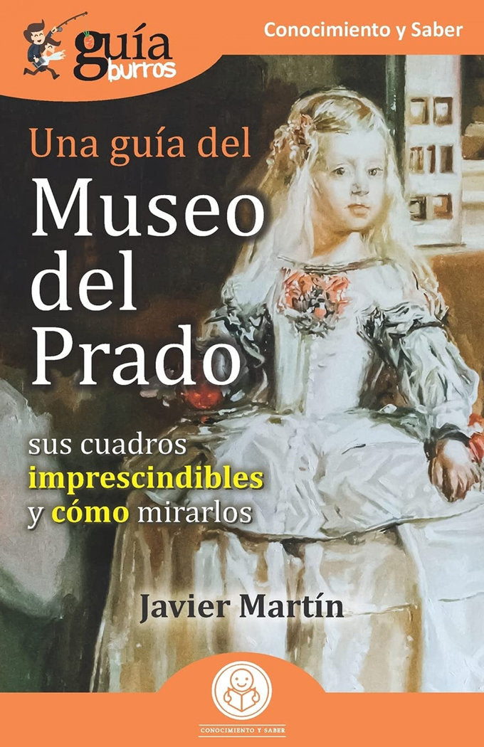 UNA GUIA DEL MUSEO DEL PRADO (SUS CUADROS IMPRESCINDIBLES Y COMO MIRARLOS), de MARTIN, JAVIER | portada del libro