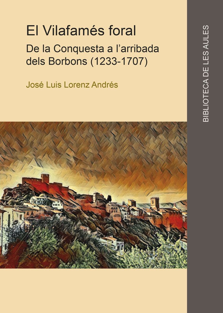 EL VILAFAMES FORAL. DE LA CONQUESTA A L''''ARRIBADA DELS BORBONS (1233-1707), de VV.AA. | portada del libro