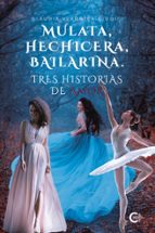 (I.B.D.) MULATA, HECHICERA, BAILARINA. TRES HISTORIAS DE AMOR, de CLAUDIA VERONICA GIUDICI | portada del libro