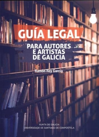 GUIA LEGAL PARA AUTORES E ARTISTAS DE GALICIA, de REY GARCIA, RAMON | portada del libro