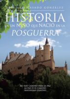 HISTORIA DE UN NIÑO QUE NACIO EN LA POSTGUERRA, de José luis Casado González | portada del libro