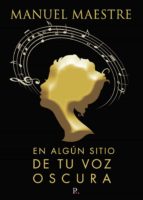 En algún sitio de tu voz oscura, de MANUEL MAESTRE | portada del libro