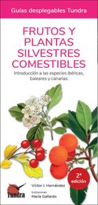 FRUTOS Y PLANTAS SILVESTRES COMESTIBLES 2º EDICION - GUIAS DESPLEGABLES TUNDRA, de Víctor J. Hernández | portada del libro