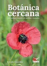 BOTANICA CERCANA. LAS HIERBAS COMUNES DE LOS PUEBLOS Y CIUDADES, de GOMEZ FDEZ | portada del libro