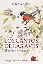 LOS CANTOS DE LAS AVES. EL ORFEON OLVIDADO, de DAVE LANGLOIS | portada del libro