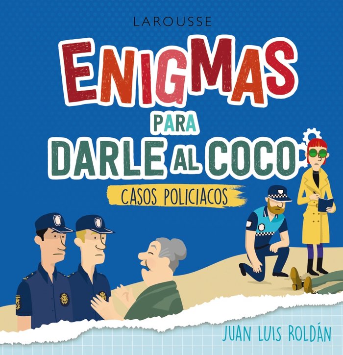 ENIGMAS PARA DARLE AL COCO. CASOS POLICIACOS, de ROLDAN CALZADO, JUAN LUIS | portada del libro