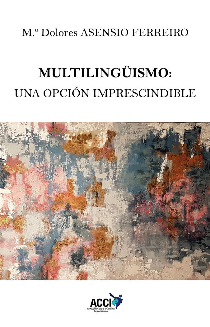MULTILINGUISMO UNA OPCION IMPRESCINDIBLE, de ASENSIO FERREIRO, MARIA DOLORES | portada del libro