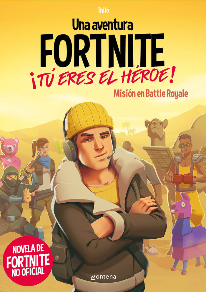 UNA AVENTURA DE FORTNITE NO OFICIAL. ¡TU ERES EL HEROE!, de THILO | portada del libro