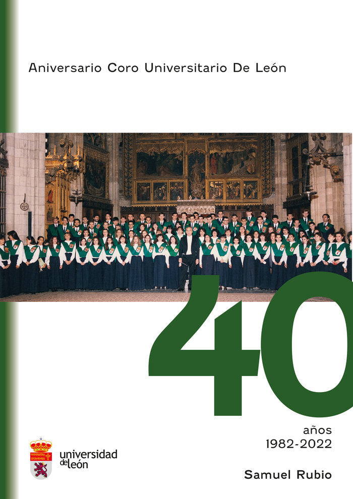 ANIVERSARIO CORO UNIVERSITARIO DE LEON 40 AÑOS 1982-2022, de RUBIO ALVAREZ, SAMUEL | portada del libro