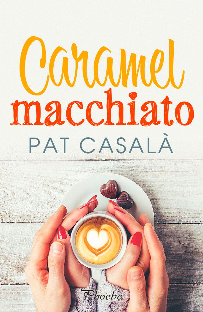 CARAMEL MACCHIATO, de CASALA, PAT | portada del libro