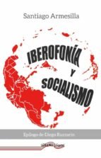 IBEROFONIA Y SOCIALISMO, de SANTIAGO ARMESILLA | portada del libro