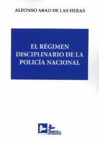 EL REGIMEN DISCIPLINARIO DE LA POLICIA NACIONAL, de ALFONSO ABAD DE LAS HERAS | portada del libro