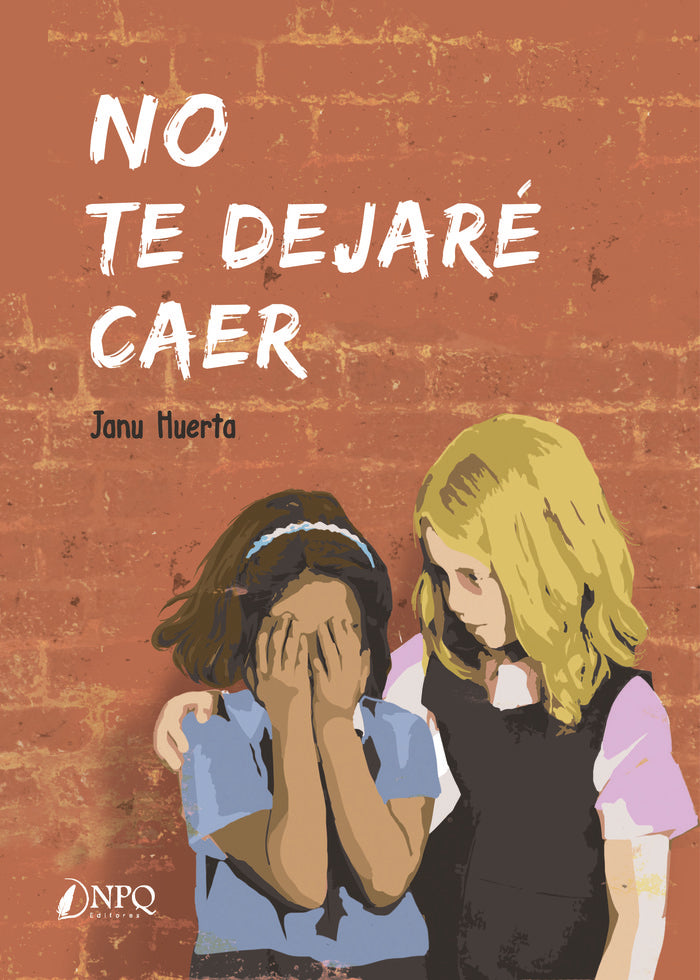 NO TE DEJARE CAER, de HUERTA, JANU | portada del libro