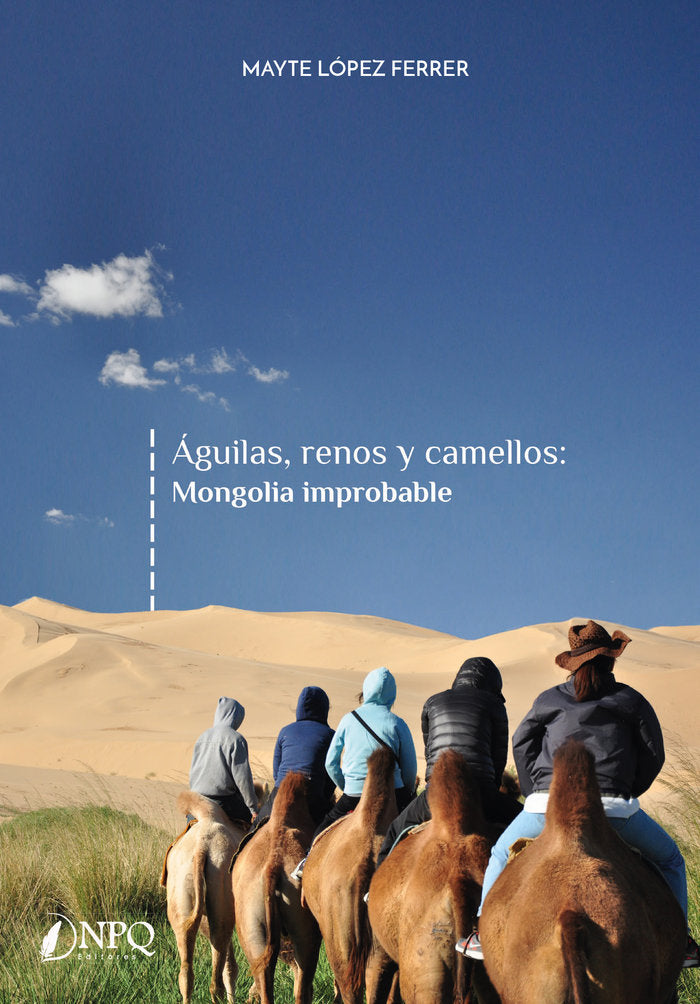 AGUILAS RENOS Y CAMELLOS, de LOPEZ FERRER, MAYTE | portada del libro