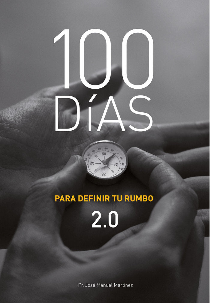 100 DIAS PARA DEFINIR TU RUMBO 2.0, de JOSE MANUEL | portada del libro