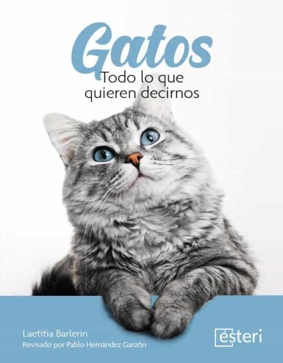 GATOS TODO LO QUE QUIEREN DECIRNOS, de BARLERIN,LAETITIA | portada del libro