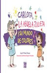 Carlota, la abuela Julieta y su mundo de colores, de Pérez Picarzo, Sara Mª | portada del libro