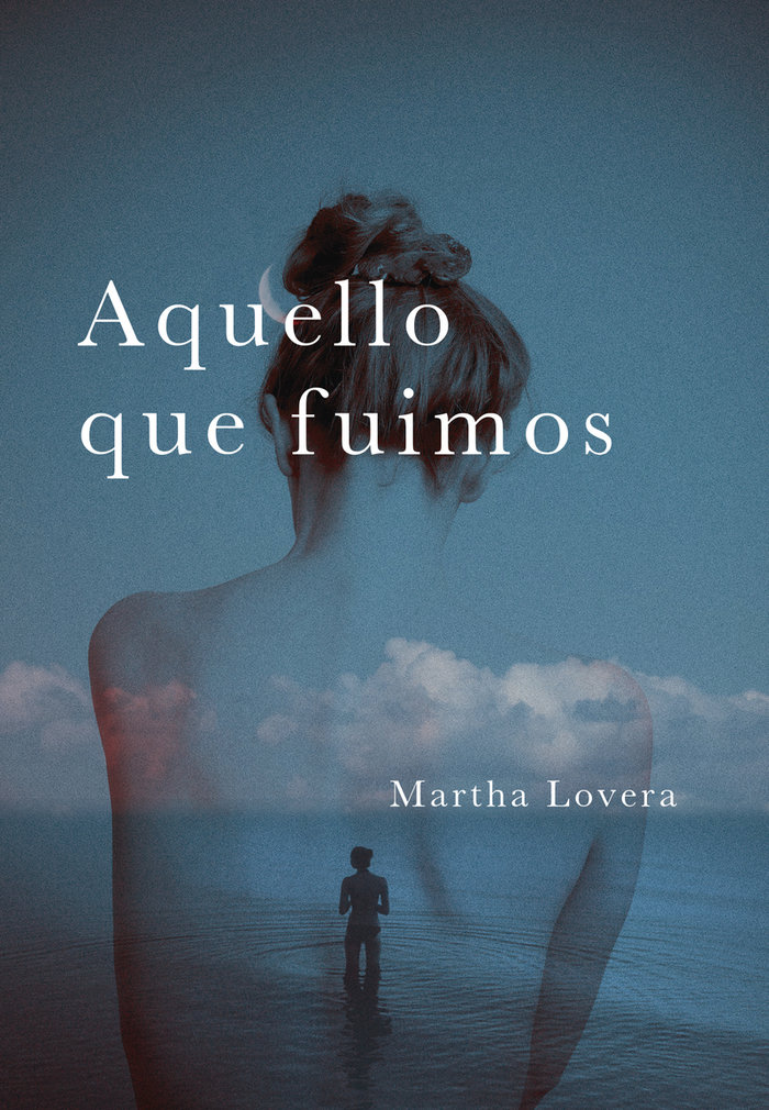 AQUELLO QUE FUIMOS, de LOVERA, MARTHA | portada del libro