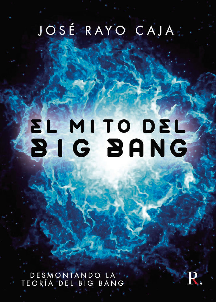 El mito del big bang, de Rayo Caja, José | portada del libro