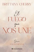 FUEGO QUE NOS UNE, EL, de Brittainy C. Cherry | portada del libro