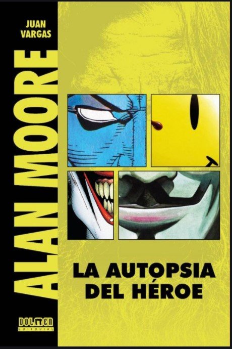 ALAN MOORE - LA AUTOPSIA DEL HEROE, de VARGAS, JUAN | portada del libro