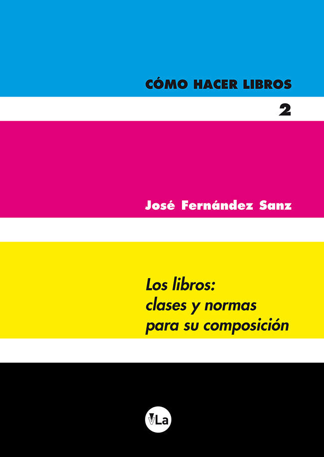 Cómo hacer libros 2. Los libros: clases y normas para su composición, de Fernández Sanz, José | portada del libro