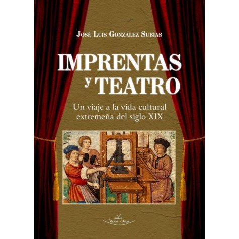 IMPRENTAS Y TEATRO, de GONZALEZ SUBIAS, JOSE LUIS | portada del libro