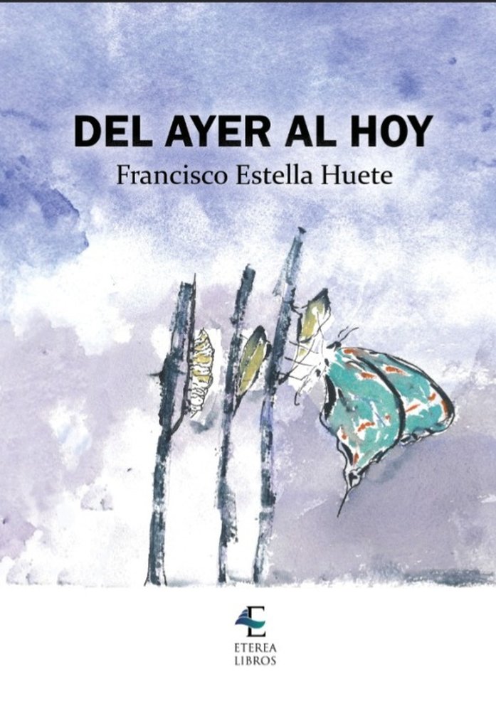 DEL AYER AL HOY, de ESTELLA HUETE,FRANCISCO | portada del libro