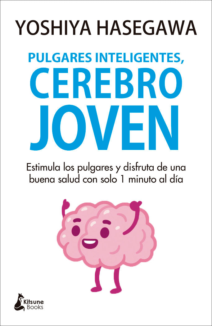 PULGARES INTELIGENTES, CEREBRO JOVEN, de HASEGAWA, YOSHIYA | portada del libro