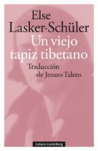 VIEJO TAPIZ TIBETANO, UN, de Else Lasker-Schüler | portada del libro