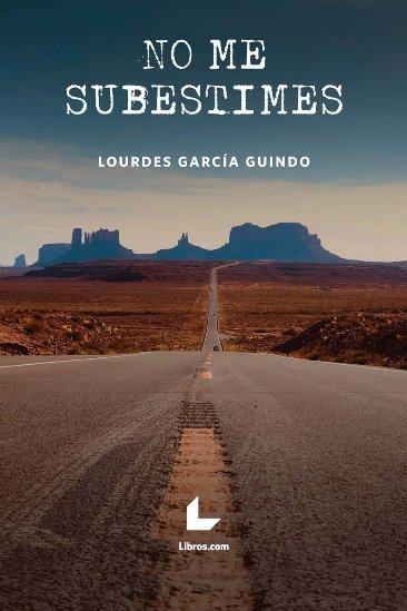 NO ME SUBESTIMES, de GARCIA GUINDO, LOURDES | portada del libro