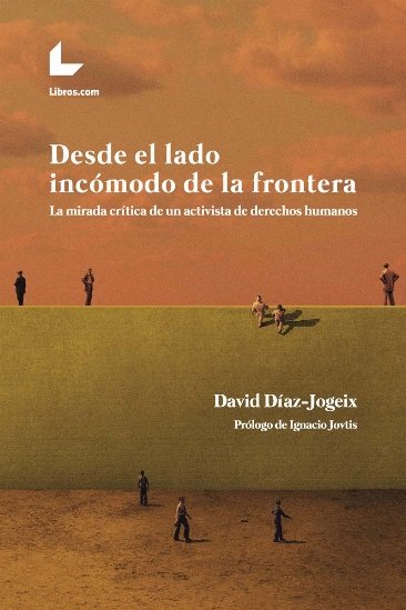 DESDE EL LADO INCOMODO DE LA FRONTERA, de DIAZ-JOGEIX, DAVID | portada del libro